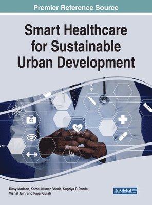 Rosy Madaan, Tiko Iyamu, Patrick Ndayizigamiye, Irja Naambo Shaanika - Smart Healthcare for Sustainable Urban Development, Inbunden