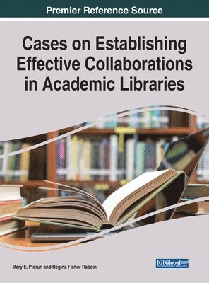bokomslag Cases on Establishing Effective Collaborations in Academic Libraries