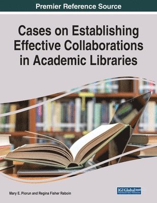 bokomslag Cases on Establishing Effective Collaborations in Academic Libraries