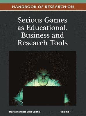 Handbook of Research on Serious Games as Educational, Business and Research Tools ( Volume 1 ) 1