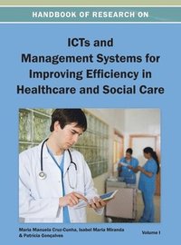 bokomslag Handbook of Research on ICTs and Management Systems for Improving Efficiency in Healthcare and Social Care Vol 1