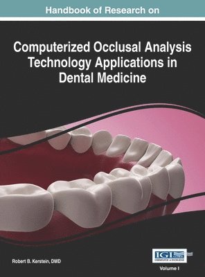 Handbook of Research on Computerized Occlusal Analysis Technology Applications in Dental Medicine, Vol 1 1