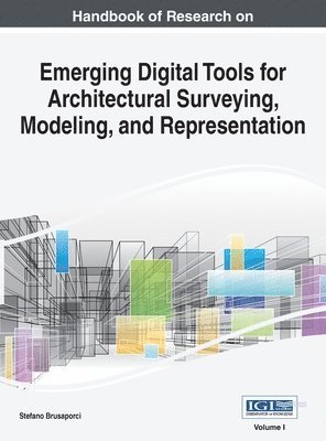 Stefano Brusaporci - Handbook of Research on Emerging Digital Tools for Architectural Surveying, Modeling, and Representation, VOL 1, Inbunden
