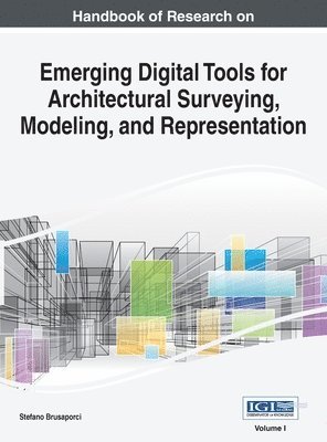 bokomslag Handbook of Research on Emerging Digital Tools for Architectural Surveying, Modeling, and Representation, VOL 1