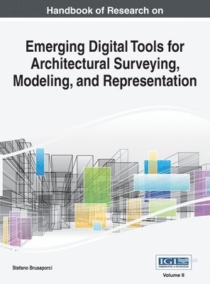 Handbook of Research on Emerging Digital Tools for Architectural Surveying, Modeling, and Representation, VOL 2 1