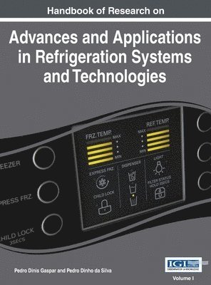 Handbook of Research on Advances and Applications in Refrigeration Systems and Technologies, Vol 1 1