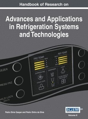 Pedro Dinis Gaspar, Pedro Dinho Da Silva - Handbook of Research on Advances and Applications in Refrigeration Systems and Technologies, Vol 2, Inbunden