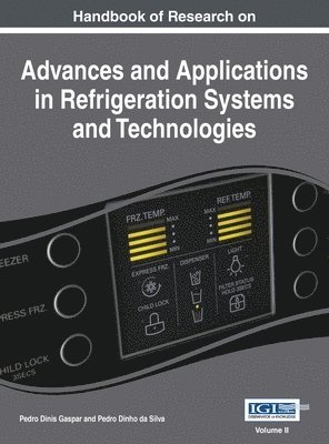 Handbook of Research on Advances and Applications in Refrigeration Systems and Technologies, Vol 2 1