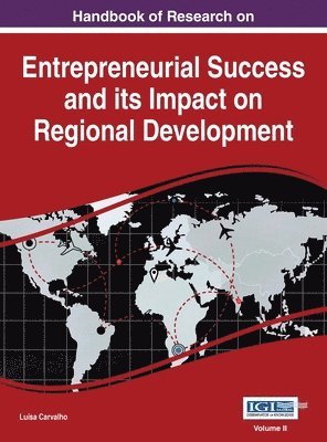 Handbook of Research on Entrepreneurial Success and its Impact on Regional Development, VOL 2 1