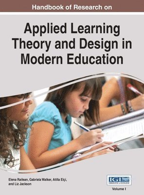 Handbook of Research on Applied Learning Theory and Design in Modern Education, VOL 1 1