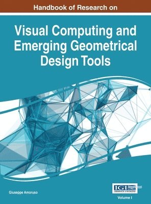 Giuseppe Amoruso - Handbook of Research on Visual Computing and Emerging Geometrical Design Tools, VOL 1, Inbunden