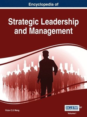 Encyclopedia of Strategic Leadership and Management, VOL 1