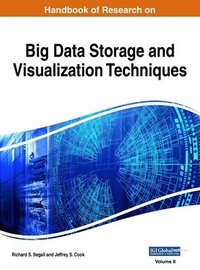 bokomslag Handbook of Research on Big Data Storage and Visualization Techniques, VOL 2