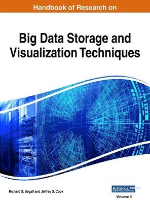 Richard S Segall, Jeffrey S Cook - Handbook of Research on Big Data Storage and Visualization Techniques, VOL 2, Inbunden