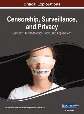 Information Reso Management Association - Censorship, Surveillance, and Privacy, Inbunden