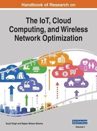 bokomslag Handbook of Research on the IoT, Cloud Computing, and Wireless Network Optimization, VOL 1