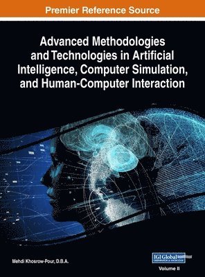 D B a Mehdi Khosrow-Pour - Advanced Methodologies and Technologies in Artificial Intelligence, Computer Simulation, and Human-Computer Interaction, VOL 2, Inbunden
