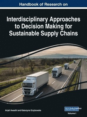 bokomslag Handbook of Research on Interdisciplinary Approaches to Decision Making for Sustainable Supply Chain, VOL 1