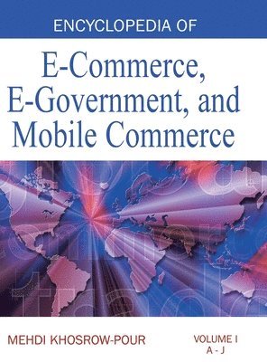 Mehdi Khosrow-Pour - Encyclopedia of E-Commerce, E-Government, and Mobile Commerce (Volume 1), Inbunden