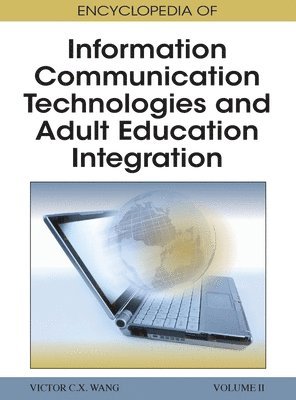 C X Wang Victor - Encyclopedia of Information Communication Technologies and Adult Education Integration Vol 2, Inbunden