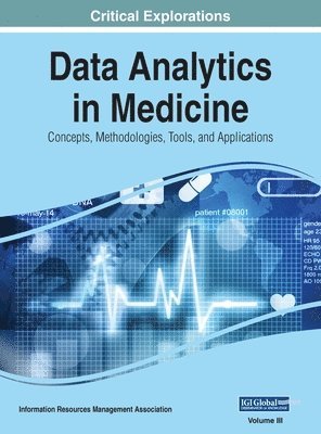 Information Reso Management Association - Data Analytics in Medicine, Inbunden