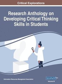 bokomslag Research Anthology on Developing Critical Thinking Skills in Students, VOL 3