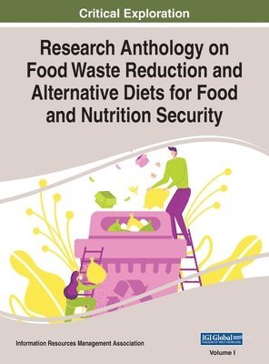 bokomslag Research Anthology on Food Waste Reduction and Alternative Diets for Food and Nutrition Security, VOL 1