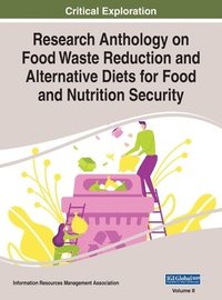 bokomslag Research Anthology on Food Waste Reduction and Alternative Diets for Food and Nutrition Security, VOL 2