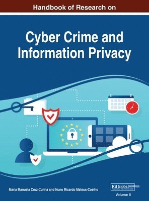 Maria Manuela Cruz-Cunha, Nuno Ricardo Mateus-Coelho - Handbook of Research on Cyber Crime and Information Privacy, VOL 2, Inbunden