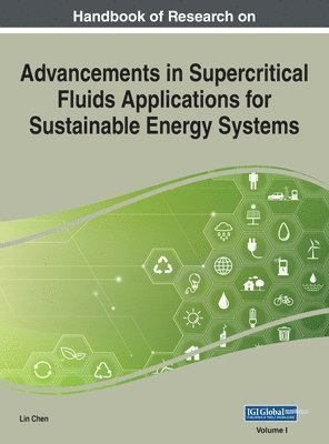 Lin Chen - Handbook of Research on Advancements in Supercritical Fluids Applications for Sustainable Energy Systems, VOL 1, Inbunden