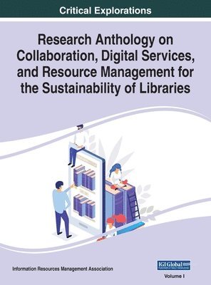 Information R Management Association, Information R. Management Association, Information R... Management Association, Information R. . . Management Association - Research Anthology on Collaboration, Digital Services, and Resource Management for the Sustainability of Libraries, VOL 1, Inbunden