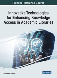 bokomslag Innovative Technologies for Enhancing Knowledge Access in Academic Libraries