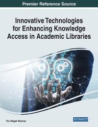 bokomslag Innovative Technologies for Enhancing Knowledge Access in Academic Libraries