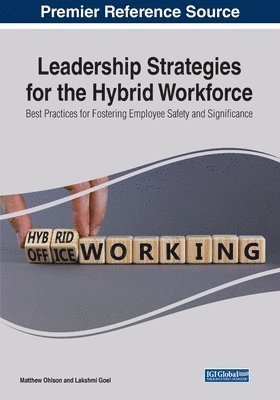 Matthew Ohlson, Lakshmi Goel - Leadership Strategies for the Hybrid Workforce: Best Practices for Fostering Employee Safety and Significance, Häftad