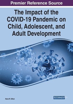 Nava R. Silton - The Impact of the COVID-19 Pandemic on Child, Adolescent, and Adult Development, Häftad