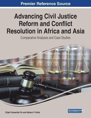 bokomslag Advancing Civil Justice Reform and Conflict Resolution in Africa and Asia: Comparative Analyses and Case Studies