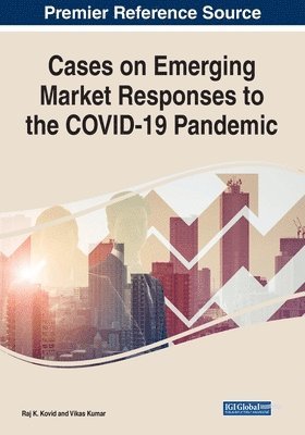 Raj K. Kovid, Vikas Kumar - Cases on Emerging Market Responses to the COVID-19 Pandemic, Häftad
