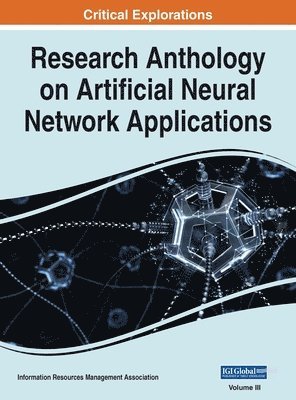 Research Anthology on Artificial Neural Network Applications, VOL 3