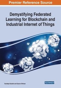 bokomslag Demystifying Federated Learning for Blockchain and Industrial Internet of Things