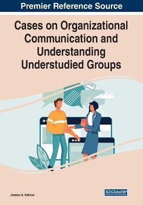 bokomslag Cases on Organizational Communication and Understanding Understudied Groups