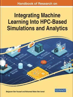 bokomslag Handbook of Research on Integrating Machine Learning Into HPC-Based Simulations and Analytics
