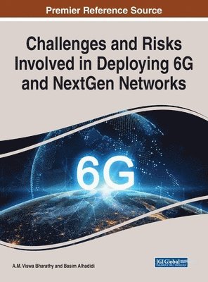 A M Viswa Bharathy, Basim Alhadidi - Handbook of Research on Challenges and Risks Involved in Deploying 6G and NextGen Networks, Inbunden