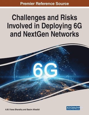 A. M. Viswa Bharathy, Basim Alhadidi - Challenges and Risks Involved in Deploying 6G and NextGen Networks, Häftad