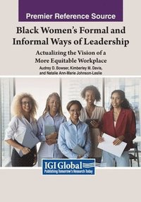 bokomslag Black Women's Formal and Informal Ways of Leadership: Actualizing the Vision of a More Equitable Workplace