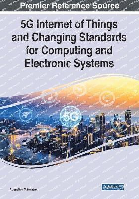 bokomslag 5G Internet of Things and Changing Standards for Computing and Electronic Systems