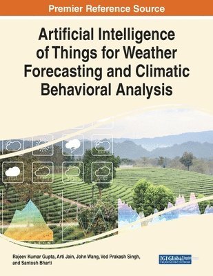 Rajeev Kumar Gupta, Arti Jain - Artificial Intelligence of Things for Weather Forecasting and Climatic Behavioral Analysis, Häftad