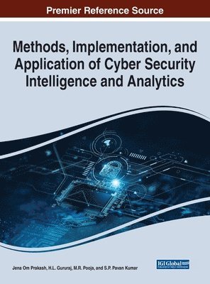 Jena Om Prakash, H.L. Gururaj, M.R. Pooja, S.P. Pavan Kumar, Jena Om Prakash, H. L. Gururaj, M. R. Pooja - Handbook of Research on Cyber Security Intelligence and Analytics, Inbunden