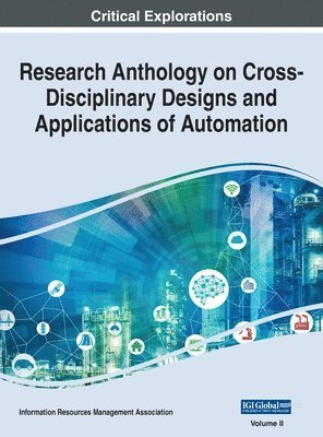 Research Anthology on Cross-Disciplinary Designs and Applications of Automation, VOL 2