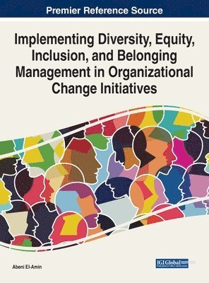 bokomslag Implementing Diversity, Equity, Inclusion, and Belonging Management in Organizational Change Initiatives