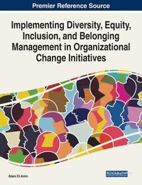bokomslag Implementing Diversity, Equity, Inclusion, and Belonging Management in Organizational Change Initiatives